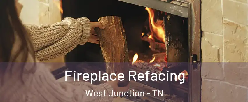 Fireplace Refacing West Junction - TN