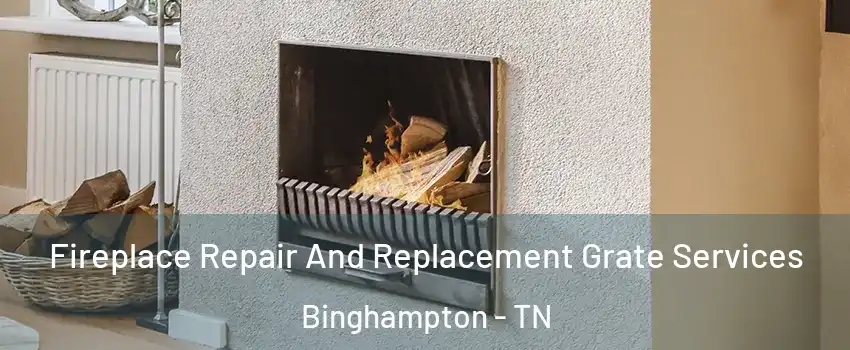 Fireplace Repair And Replacement Grate Services Binghampton - TN