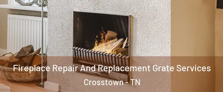 Fireplace Repair And Replacement Grate Services Crosstown - TN