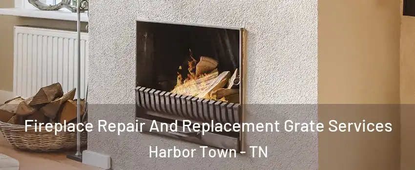 Fireplace Repair And Replacement Grate Services Harbor Town - TN