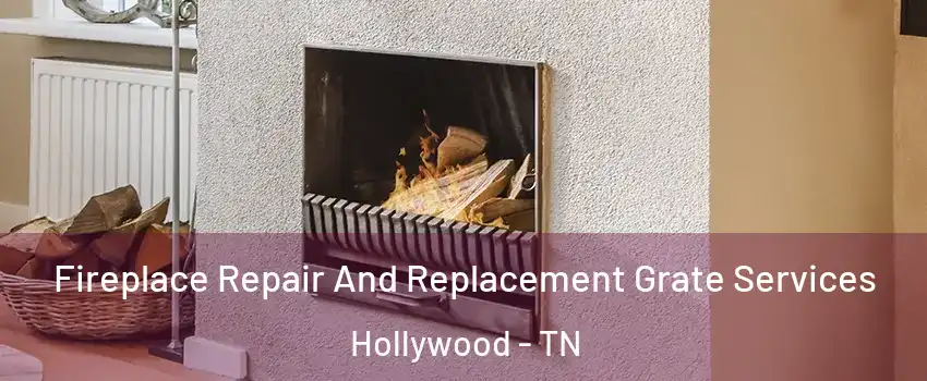 Fireplace Repair And Replacement Grate Services Hollywood - TN