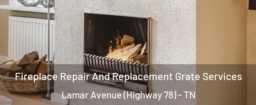 Fireplace Repair And Replacement Grate Services Lamar Avenue (Highway 78) - TN