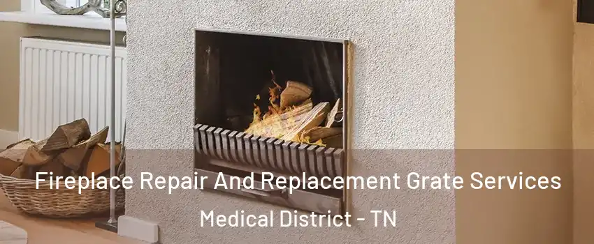 Fireplace Repair And Replacement Grate Services Medical District - TN