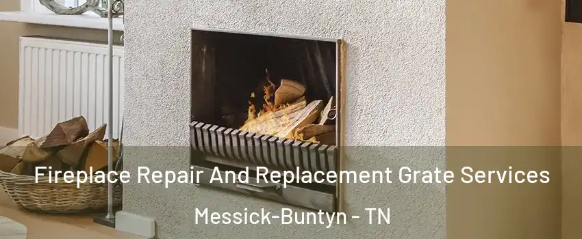 Fireplace Repair And Replacement Grate Services Messick-Buntyn - TN