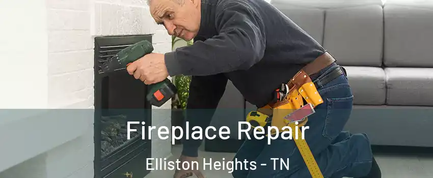 Fireplace Repair Elliston Heights - TN