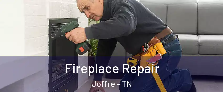 Fireplace Repair Joffre - TN