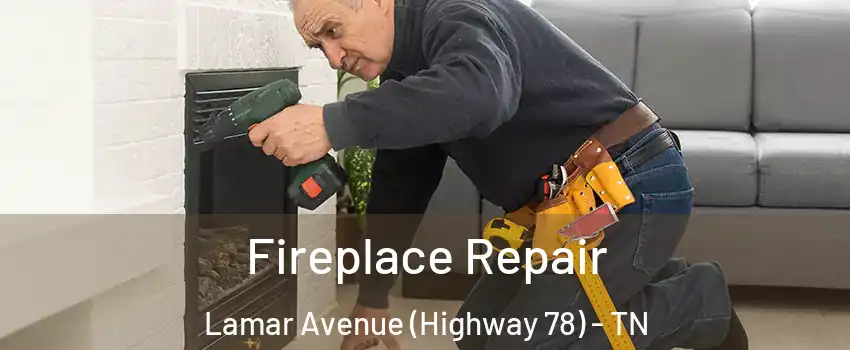 Fireplace Repair Lamar Avenue (Highway 78) - TN