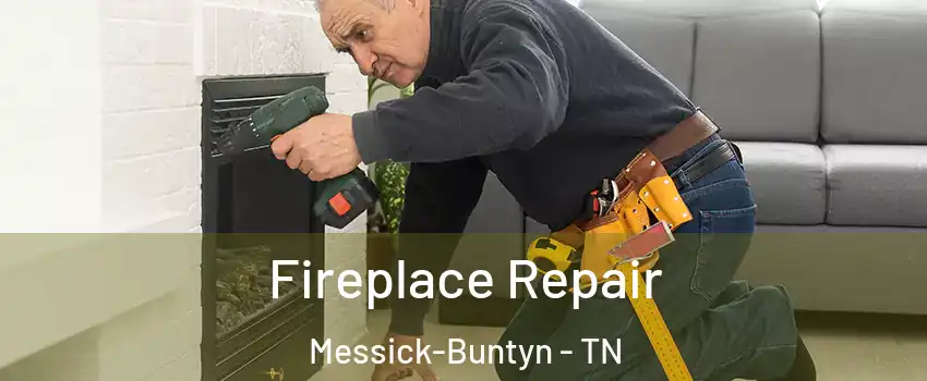 Fireplace Repair Messick-Buntyn - TN