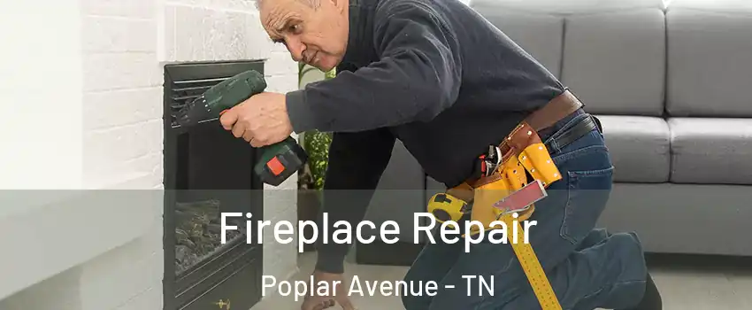 Fireplace Repair Poplar Avenue - TN