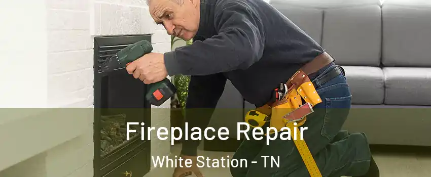 Fireplace Repair White Station - TN