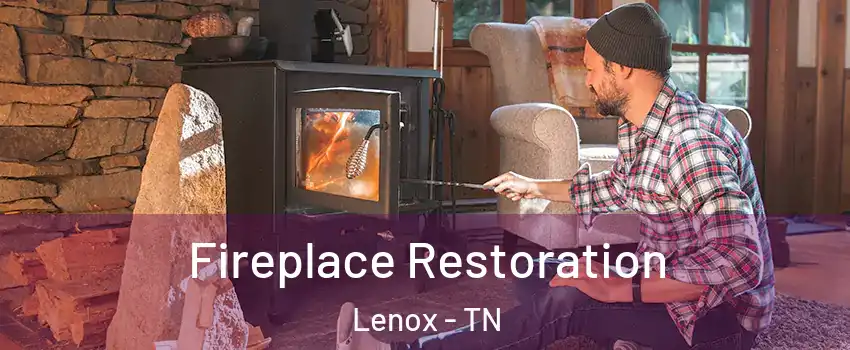 Fireplace Restoration Lenox - TN