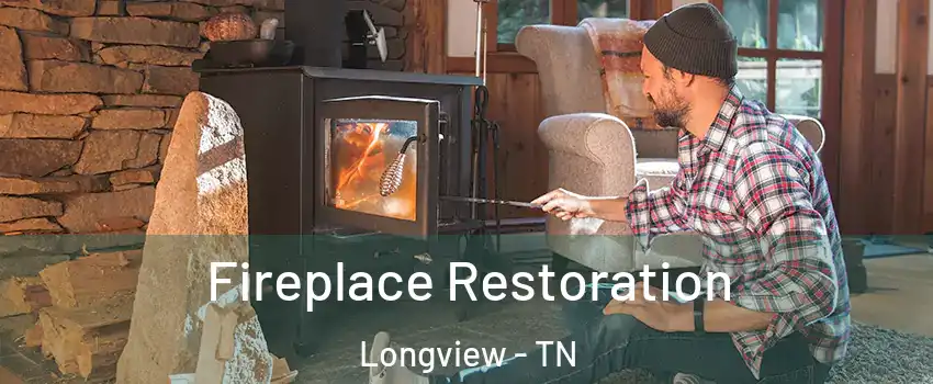 Fireplace Restoration Longview - TN