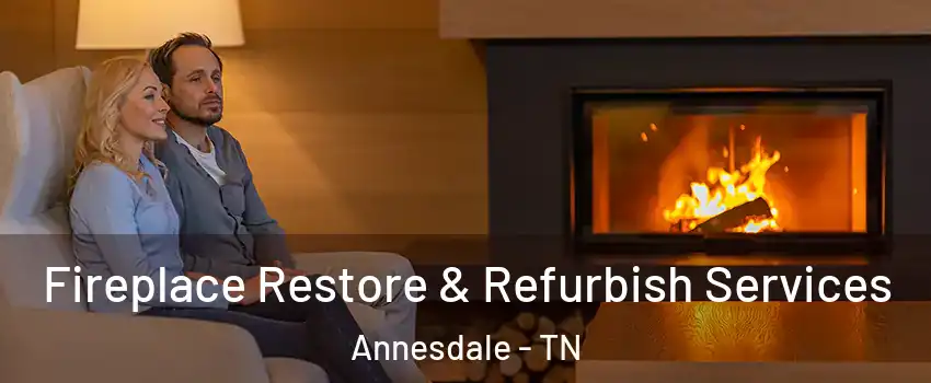 Fireplace Restore & Refurbish Services Annesdale - TN