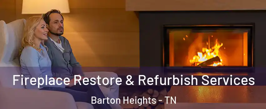 Fireplace Restore & Refurbish Services Barton Heights - TN