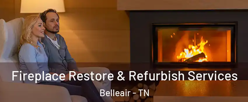 Fireplace Restore & Refurbish Services Belleair - TN