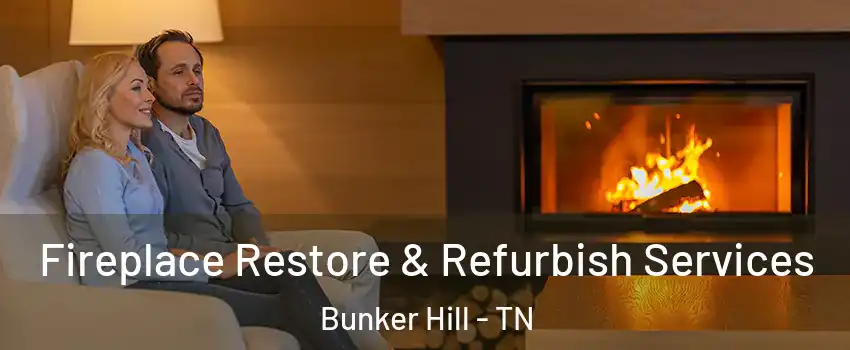 Fireplace Restore & Refurbish Services Bunker Hill - TN