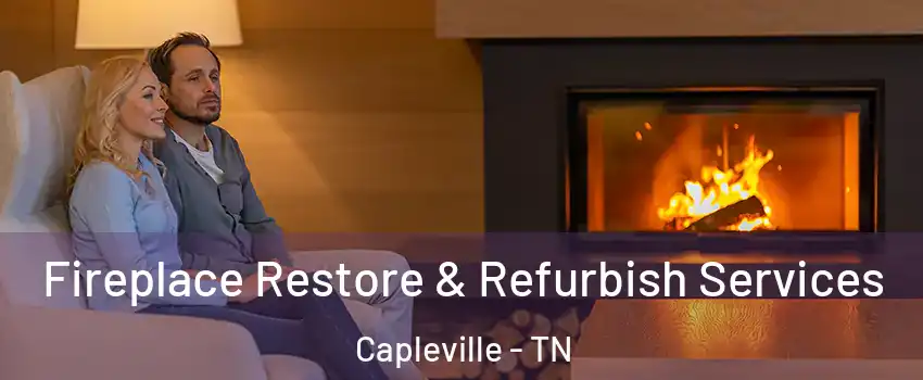 Fireplace Restore & Refurbish Services Capleville - TN