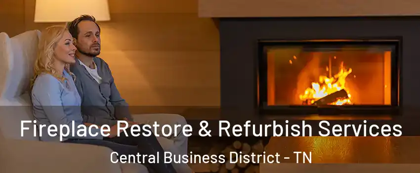 Fireplace Restore & Refurbish Services Central Business District - TN