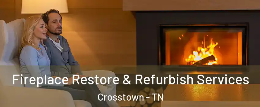 Fireplace Restore & Refurbish Services Crosstown - TN