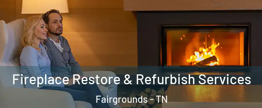 Fireplace Restore & Refurbish Services Fairgrounds - TN