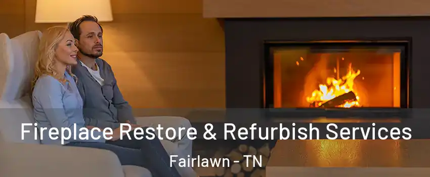 Fireplace Restore & Refurbish Services Fairlawn - TN