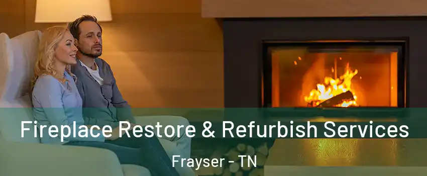 Fireplace Restore & Refurbish Services Frayser - TN