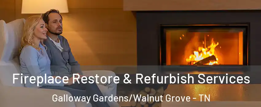 Fireplace Restore & Refurbish Services Galloway Gardens/Walnut Grove - TN