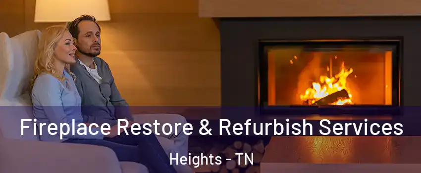 Fireplace Restore & Refurbish Services Heights - TN