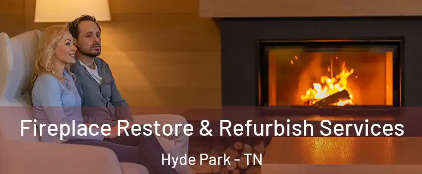 Fireplace Restore & Refurbish Services Hyde Park - TN