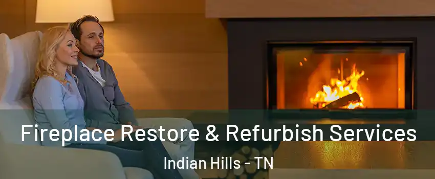 Fireplace Restore & Refurbish Services Indian Hills - TN