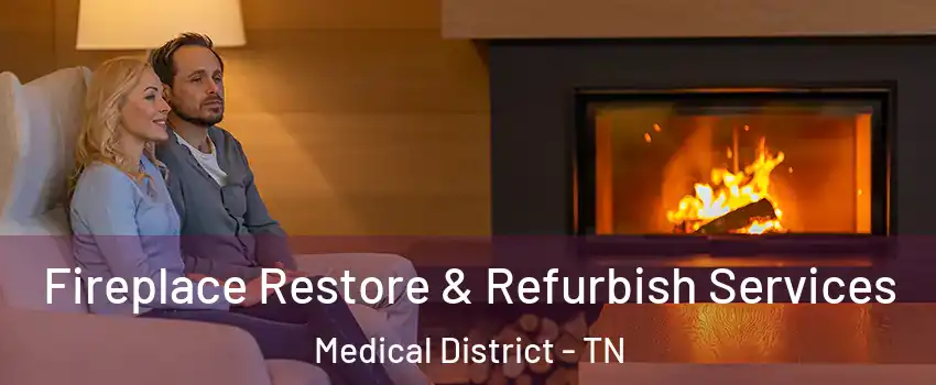 Fireplace Restore & Refurbish Services Medical District - TN