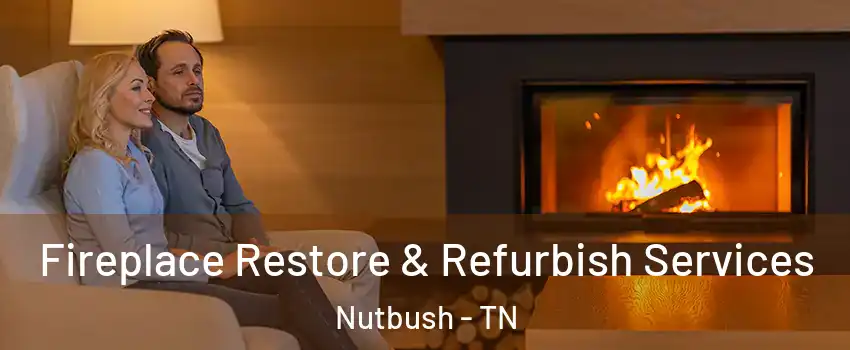 Fireplace Restore & Refurbish Services Nutbush - TN