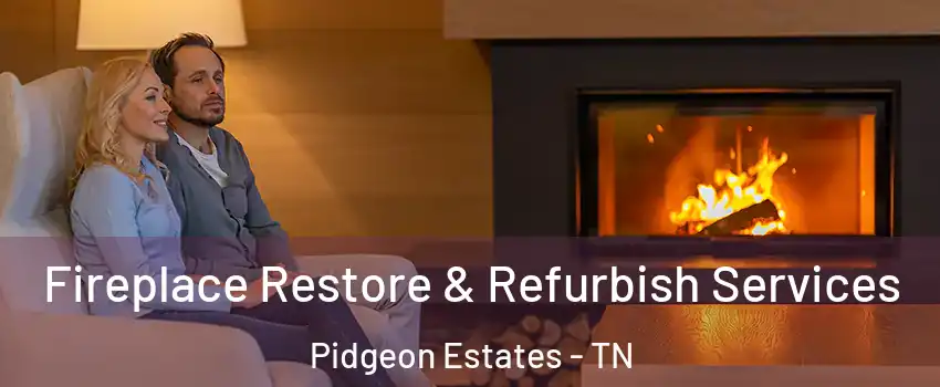 Fireplace Restore & Refurbish Services Pidgeon Estates - TN