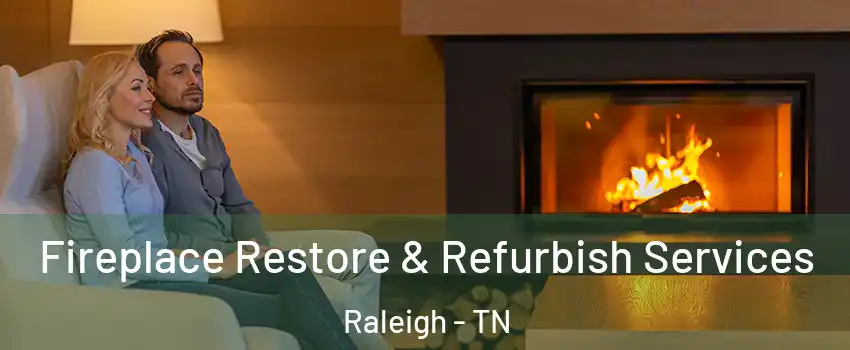 Fireplace Restore & Refurbish Services Raleigh - TN