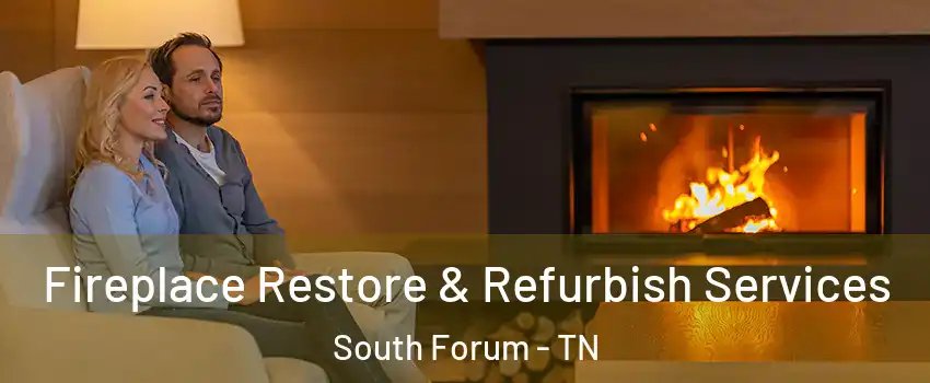 Fireplace Restore & Refurbish Services South Forum - TN