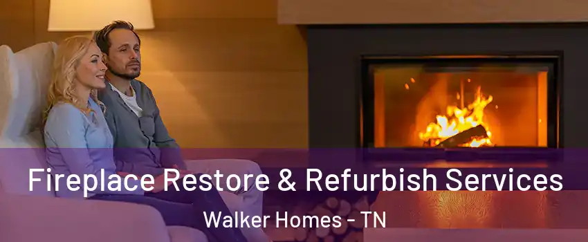 Fireplace Restore & Refurbish Services Walker Homes - TN