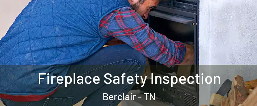 Fireplace Safety Inspection Berclair - TN