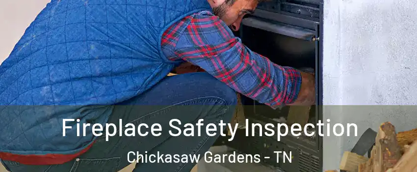 Fireplace Safety Inspection Chickasaw Gardens - TN