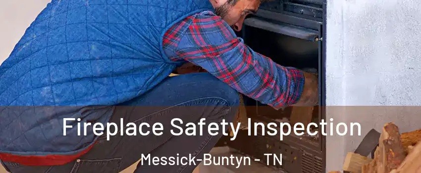 Fireplace Safety Inspection Messick-Buntyn - TN