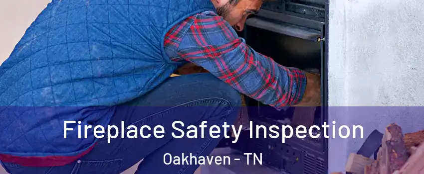 Fireplace Safety Inspection Oakhaven - TN