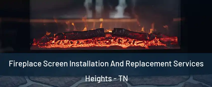 Fireplace Screen Installation And Replacement Services Heights - TN