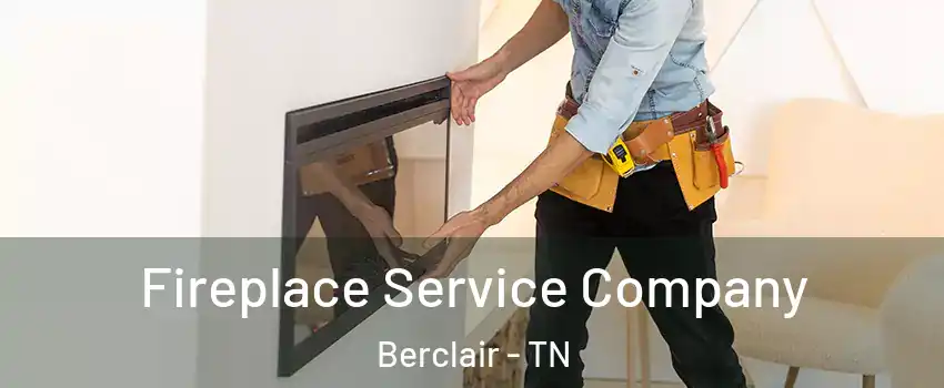 Fireplace Service Company Berclair - TN