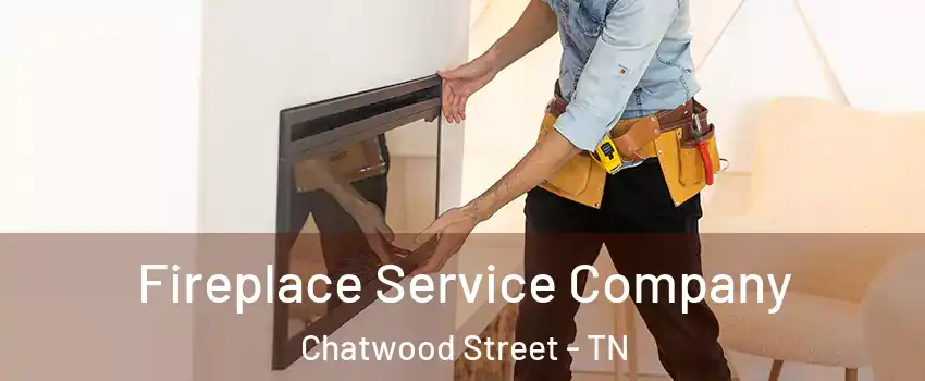 Fireplace Service Company Chatwood Street - TN