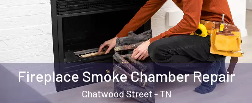 Fireplace Smoke Chamber Repair Chatwood Street - TN