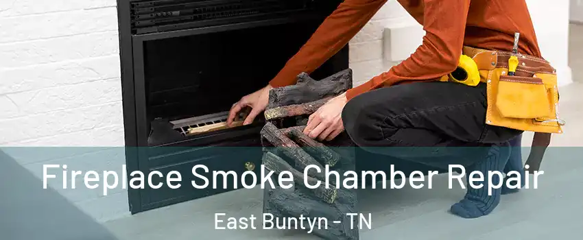 Fireplace Smoke Chamber Repair East Buntyn - TN