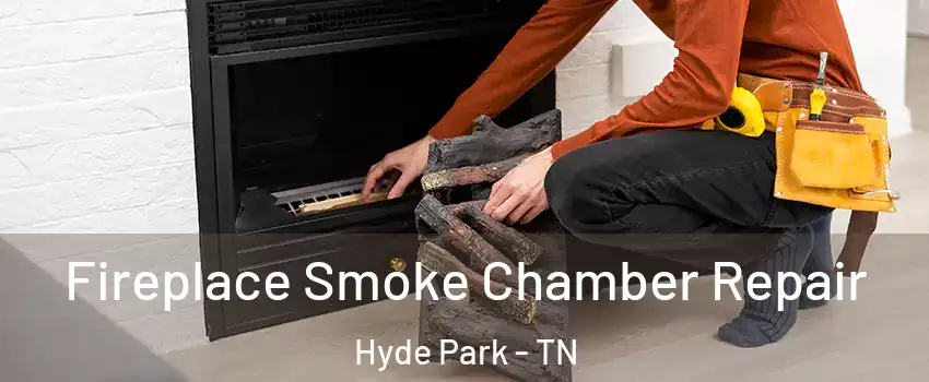 Fireplace Smoke Chamber Repair Hyde Park - TN