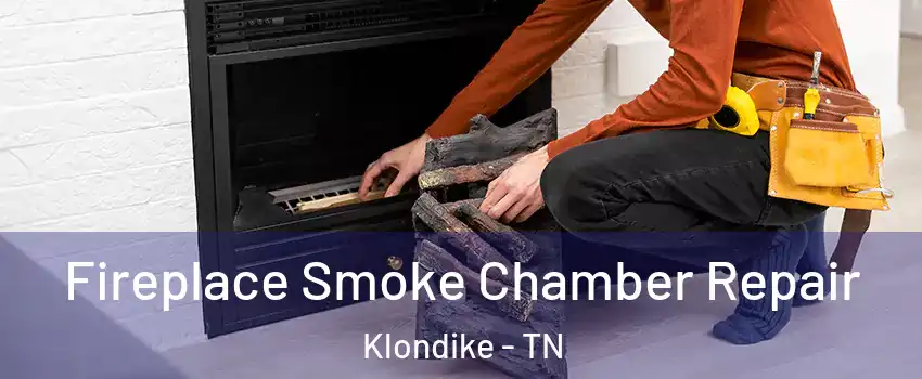 Fireplace Smoke Chamber Repair Klondike - TN