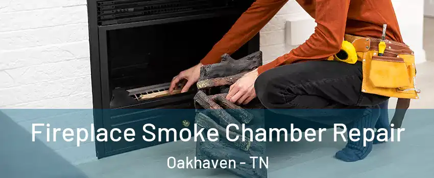 Fireplace Smoke Chamber Repair Oakhaven - TN