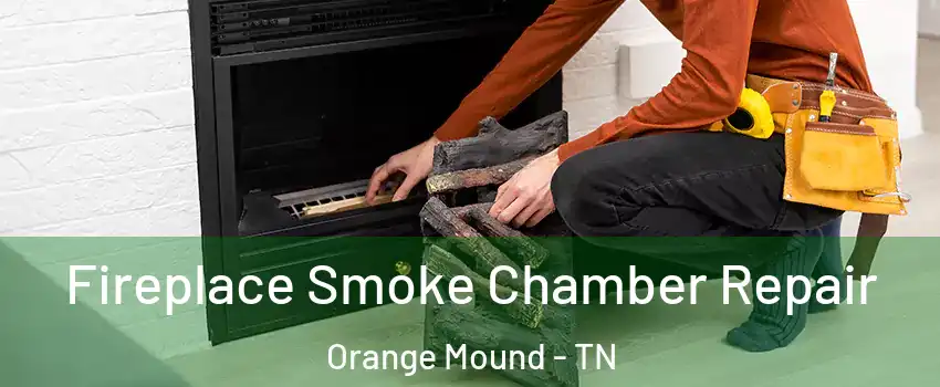 Fireplace Smoke Chamber Repair Orange Mound - TN