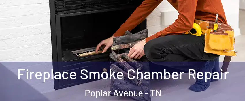 Fireplace Smoke Chamber Repair Poplar Avenue - TN